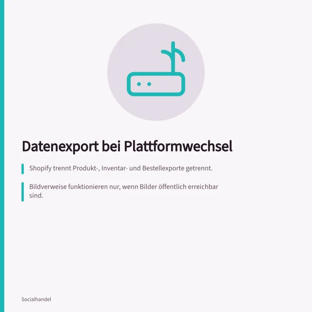 Datenexport bei Plattformwechsel: Shopify trennt Produkt-, Inventar- und Bestellexporte getrennt.; Bildverweise funktionieren nur, wenn Bilder öffentlich erreichbar sind.; TikTok empfiehlt Abschluss aller ausstehenden Bestellungen vor Verbindungsaufbau. Datenexport und Plattformabhängigkeit berücksichtigen