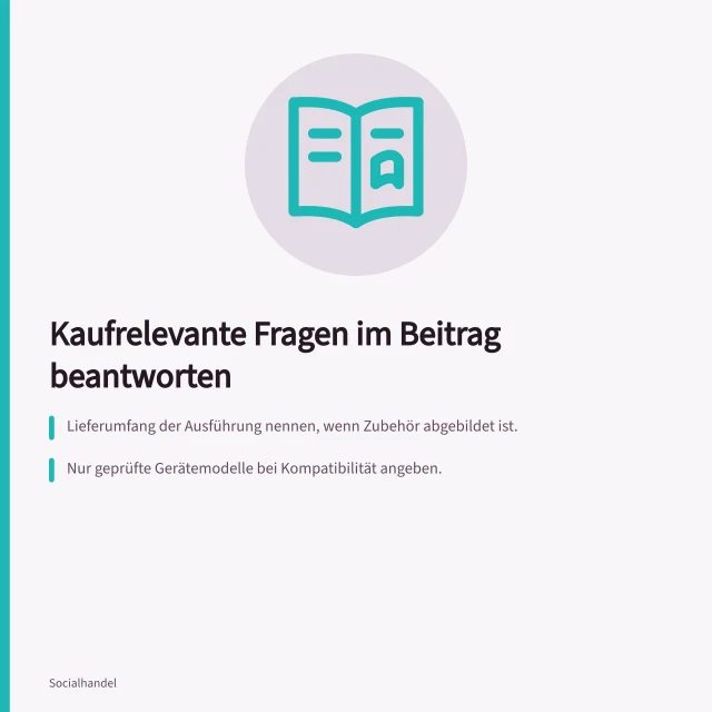 Kaufrelevante Fragen im Beitrag beantworten: Lieferumfang der Ausführung nennen, wenn Zubehör abgebildet ist.; Nur geprüfte Gerätemodelle bei Kompatibilität angeben.; Gezeigte Größe benennen und Auswahl auffindbar machen. Kaufrelevante Fragen direkt im Beitrag beantworten