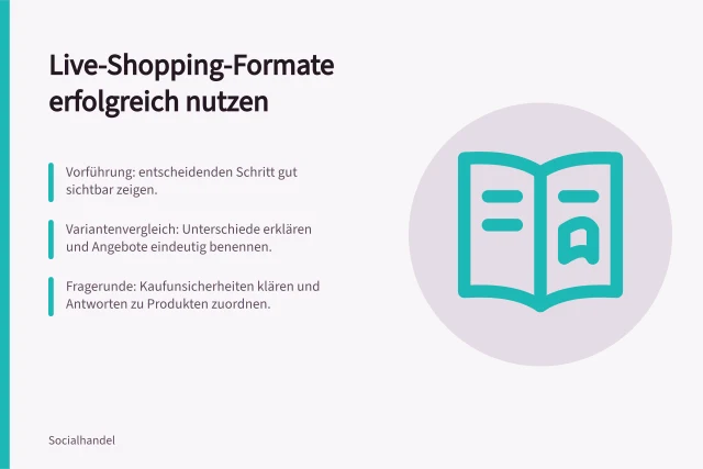 Live-Shopping-Formate erfolgreich nutzen: Vorführung: entscheidenden Schritt gut sichtbar zeigen.; Variantenvergleich: Unterschiede erklären und Angebote eindeutig benennen.; Fragerunde: Kaufunsicherheiten klären und Antworten zu Produkten zuordnen. Live-Shopping-Formate