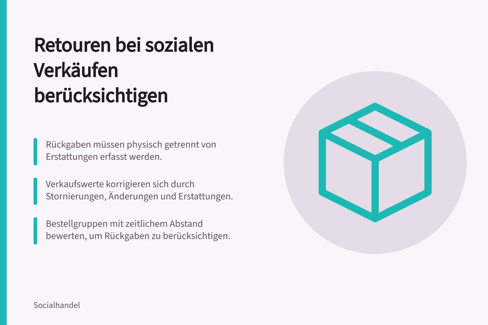 Retouren bei sozialen Verkäufen berücksichtigen: Rückgaben müssen physisch getrennt von Erstattungen erfasst werden.; Verkaufswerte korrigieren sich durch Stornierungen, Änderungen und Erstattungen.; Bestellgruppen mit zeitlichem Abstand bewerten, um Rückgaben zu berücksichtigen.