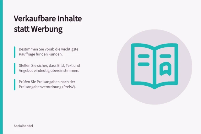 Verkaufbare Inhalte statt Werbung: Bestimmen Sie vorab die wichtigste Kauffrage für den Kunden.; Stellen Sie sicher, dass Bild, Text und Angebot eindeutig übereinstimmen.; Prüfen Sie Preisangaben nach der Preisangabenverordnung (PreisV). Verkaufbare Inhalte statt bloßer Produktwerbung