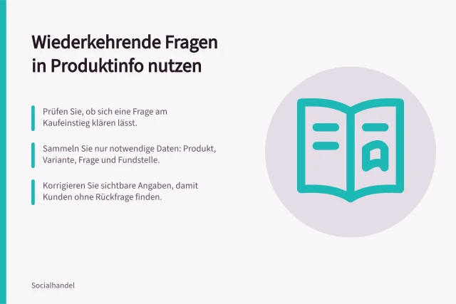 Wiederkehrende Fragen in Produktinfo nutzen: Prüfen Sie, ob sich eine Frage am Kaufeinstieg klären lässt.; Sammeln Sie nur notwendige Daten: Produkt, Variante, Frage und Fundstelle.; Korrigieren Sie sichtbare Angaben, damit Kunden ohne Rückfrage finden. Wiederkehrende Fragen für bessere Produktinformationen nutzen